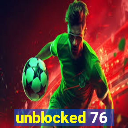 unblocked 76